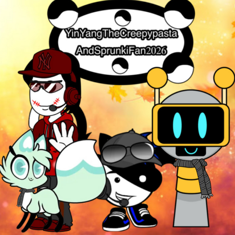YinYangTheCreepypastaAndSprunkiFan2026