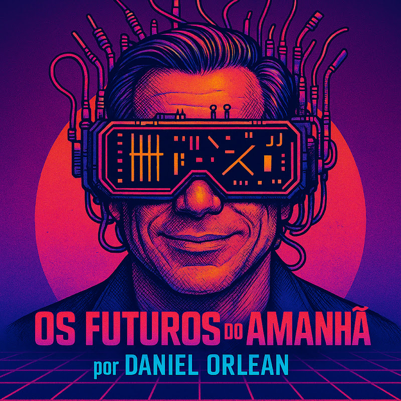 Os Futuros do Amanhã - com Daniel Orlean
