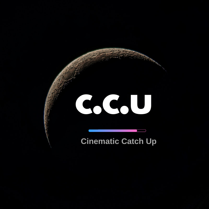 Cinematic Catch Up