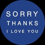Sorry Thanks I Love You