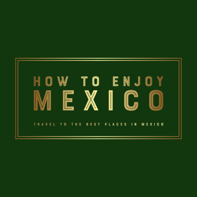 How to Enjoy Mexico