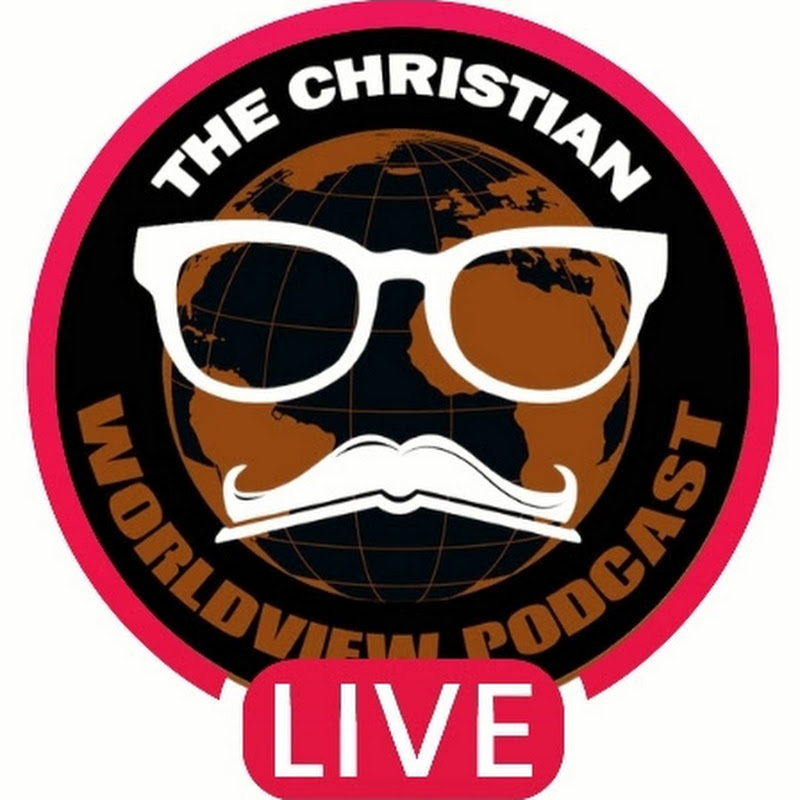 The Christian Worldview Podcast