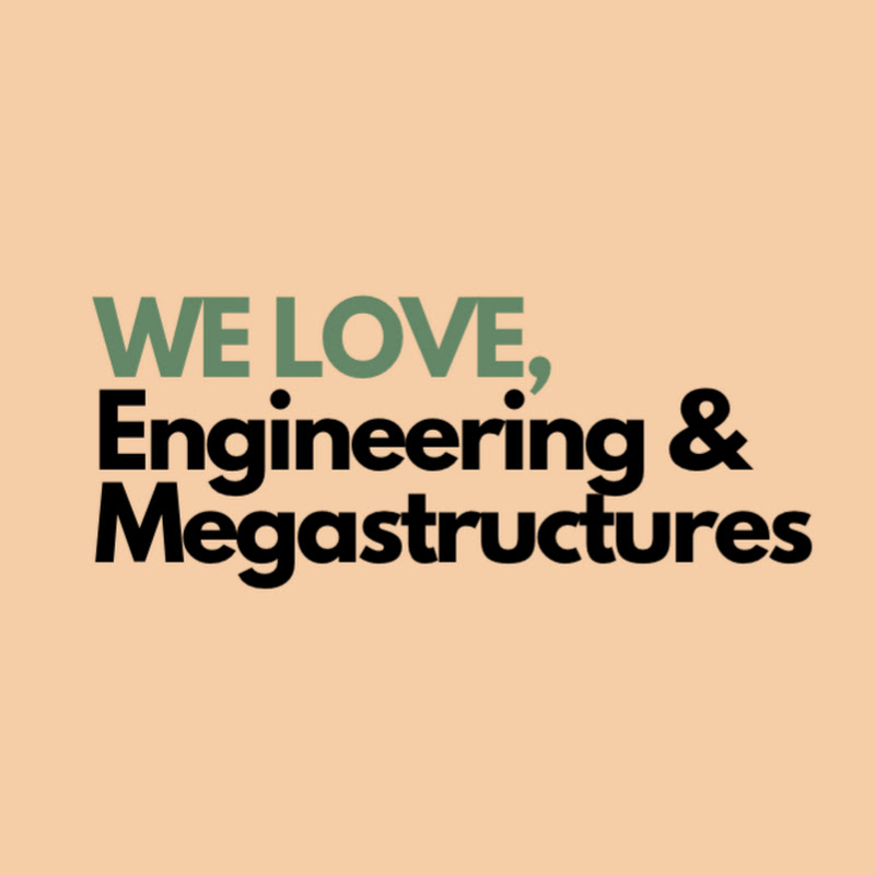 We Love Engineering & Megastructures