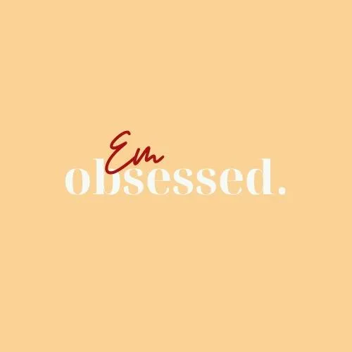 Em Obsessed 🌼