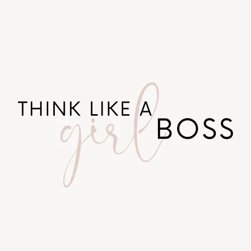 Think Like a Girl Boss