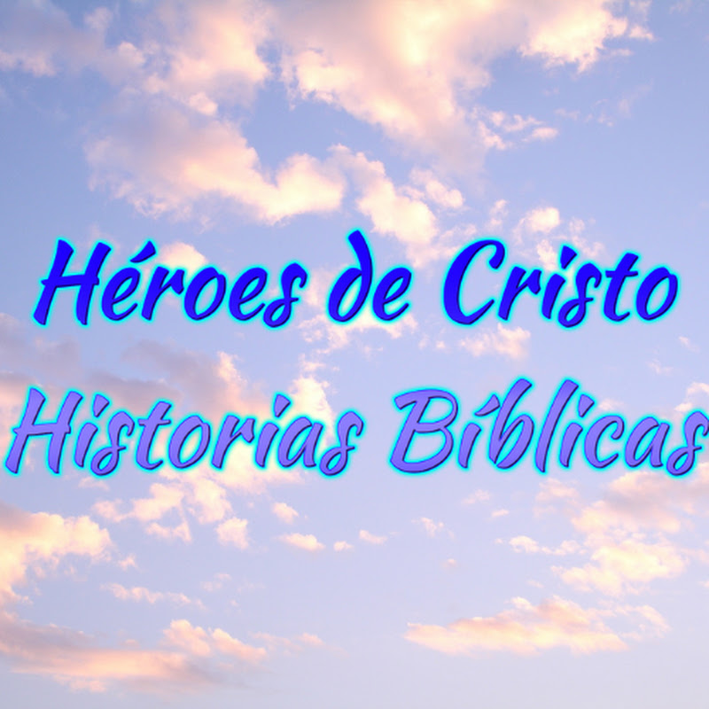 Héroes de Cristo Historias Bíblicas