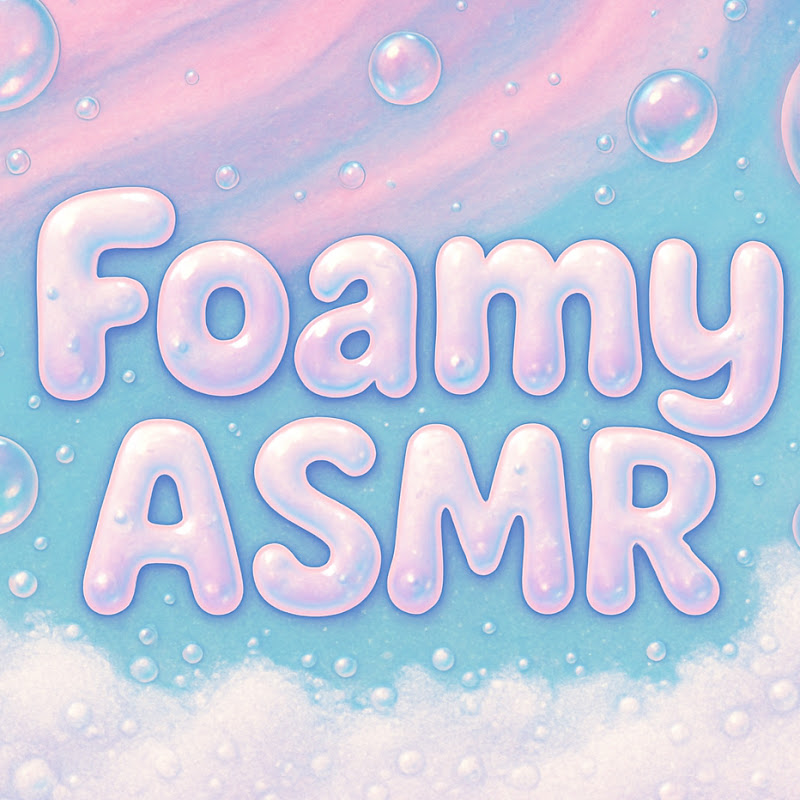 Foamyasmr