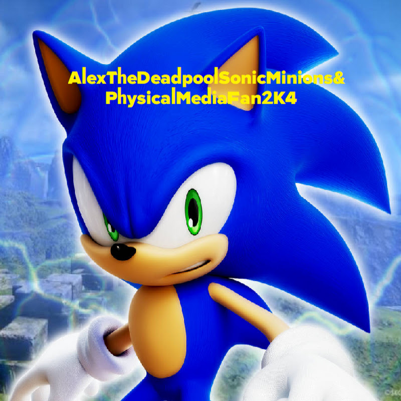 AlexTheDeadpoolSonicMinions&PhysicalMediaFan2K4