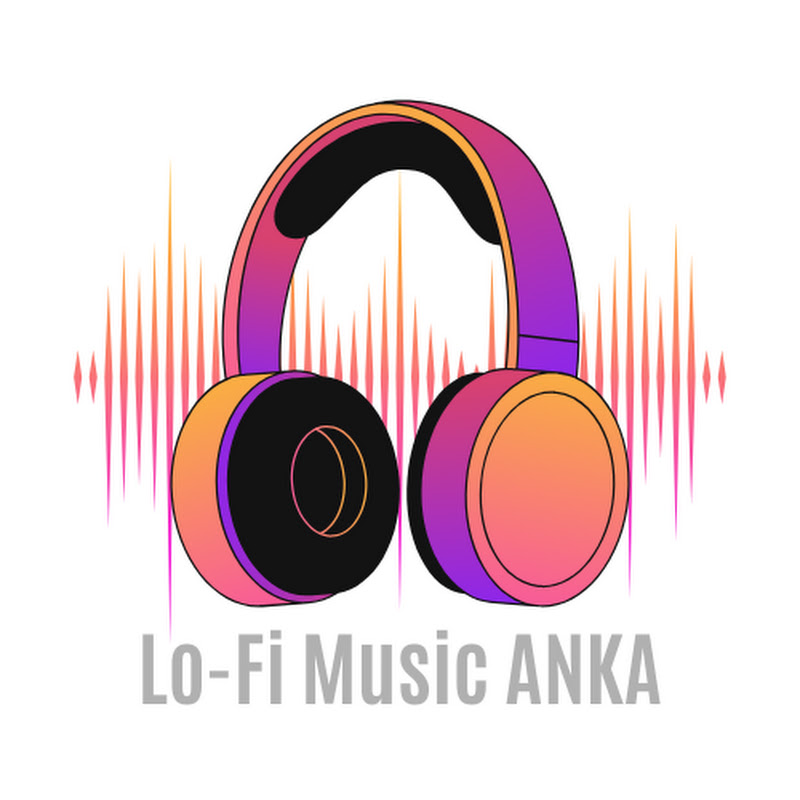Chill Lo-fi Music ANKA