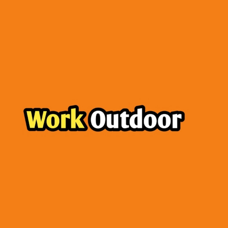 WORK OUTDOORS 