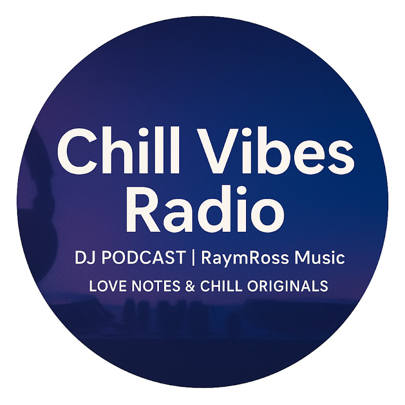 RaymRoss Music | DJ Podcast-Mix Chill Vibes Radio 