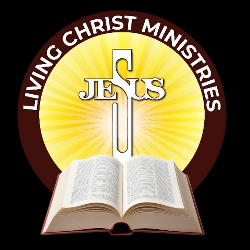 LIVING CHRIST MINISTRIES - (LCM)