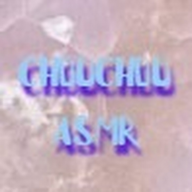 CHOUCHOU ASMR