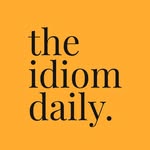 The Idiom Daily | English Vocabulary