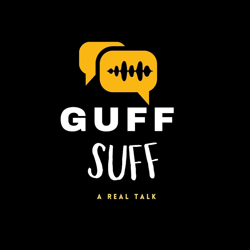 Guff Suff - A Real Talk Show
