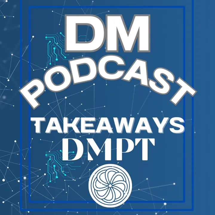 DM Podcast Takeaways