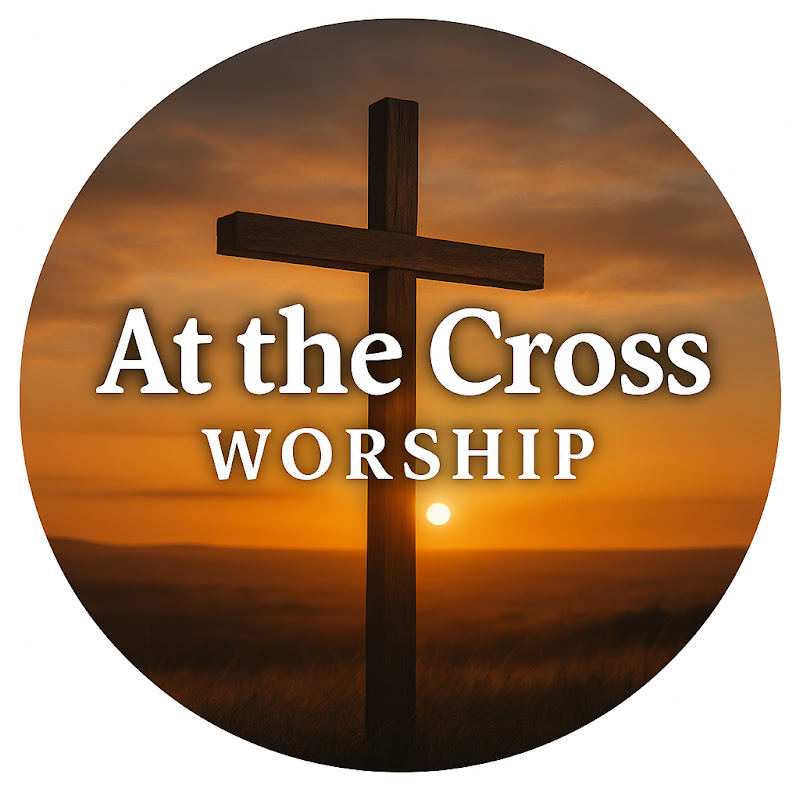 At the Cross Worship