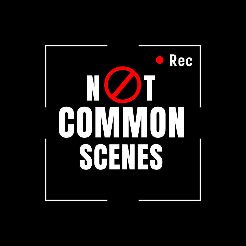 NOT COMMON SCENES