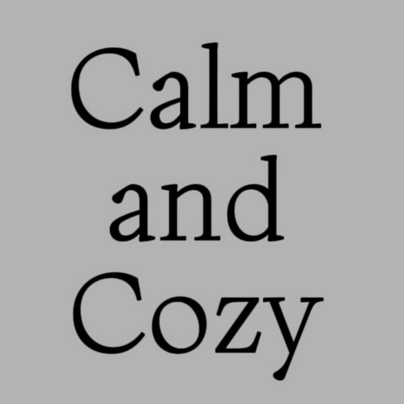Calm and Cozy