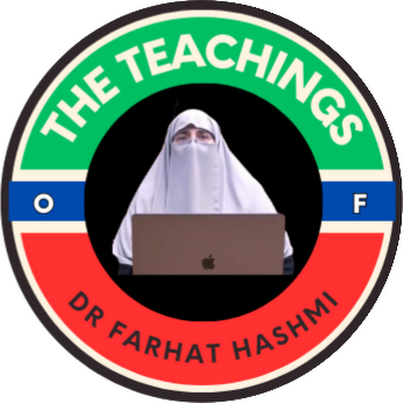 The Teachings Of Dr Farhat Hashmi