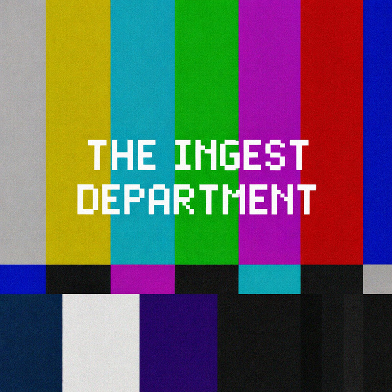 The Ingest Department 