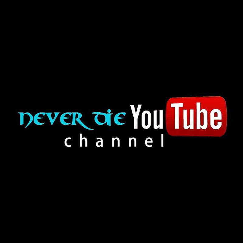 Never Die YouTube Channel