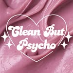 ✨ Clean But Psycho ✨