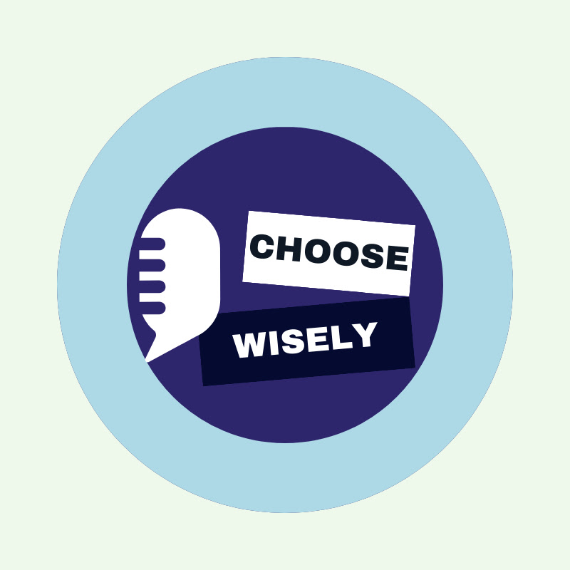 CHOOSE WISELY CHANNEL