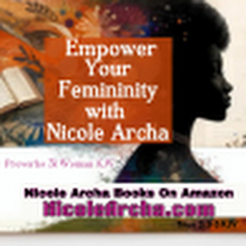 Empower Your Femininity  with Nicole Archa