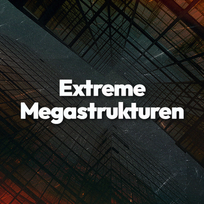 Extreme Megastrukturen