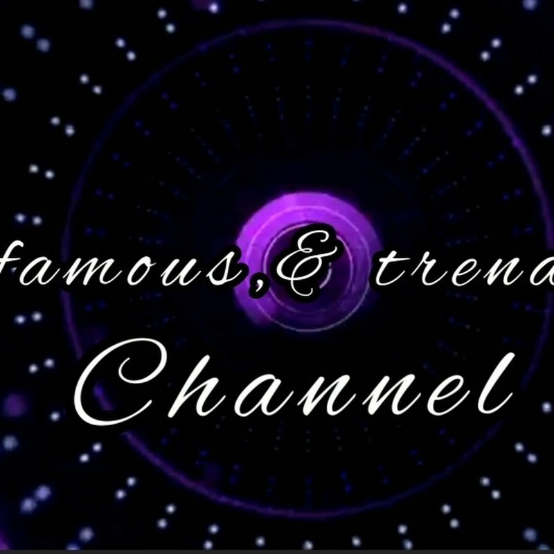 FAMOUS & TRENDS channel