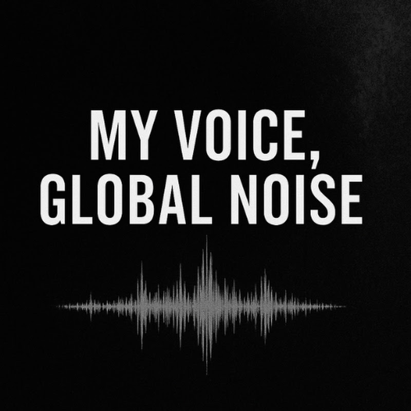 My Voice, Global Noise