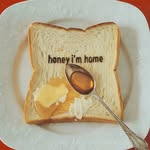 Honey,I’m home.(ハニホム)