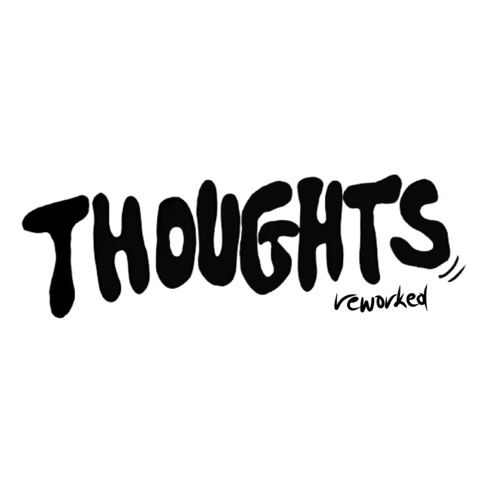Thoughts Reworked