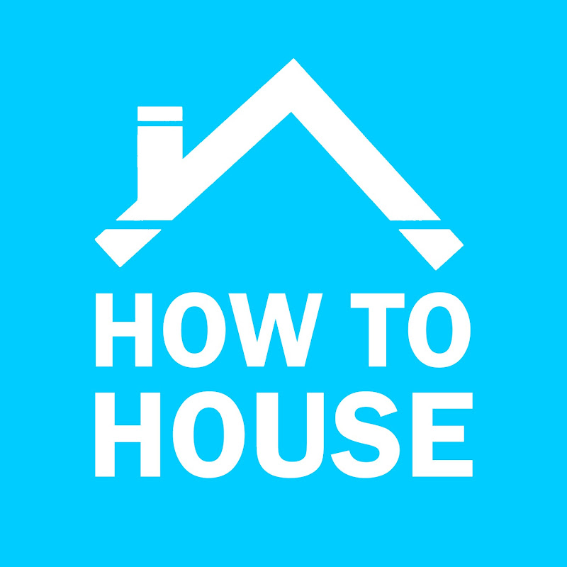 How to House