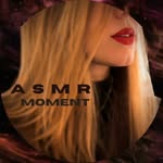 ASMR Moment