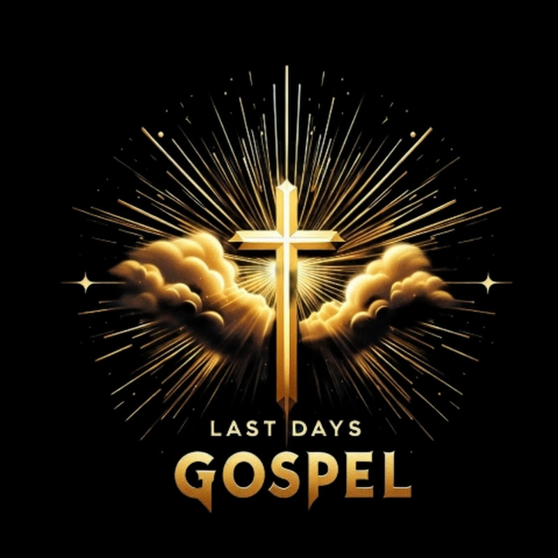 LAST DAYS GOSPEL 