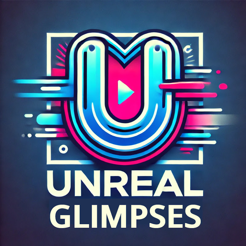 Unreal Glimpses