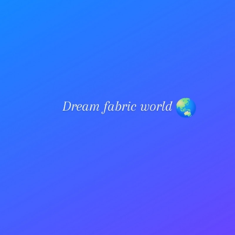 Dream fabric world