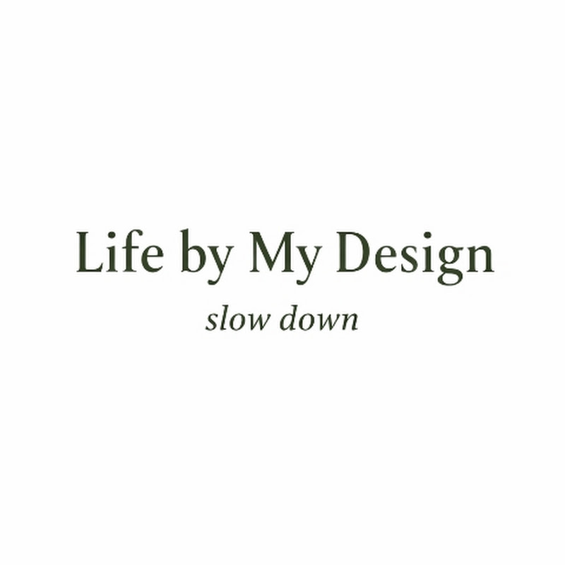 Life By My Design - Slow down