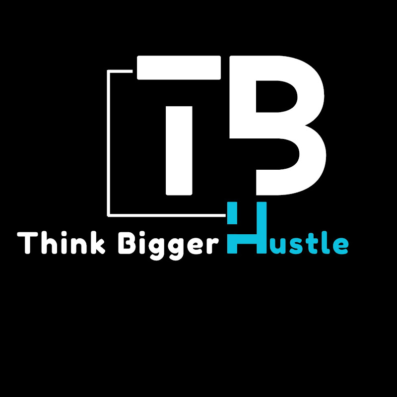 Think Bigger Hustle