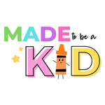 Made to be a Kid - Katie W.
