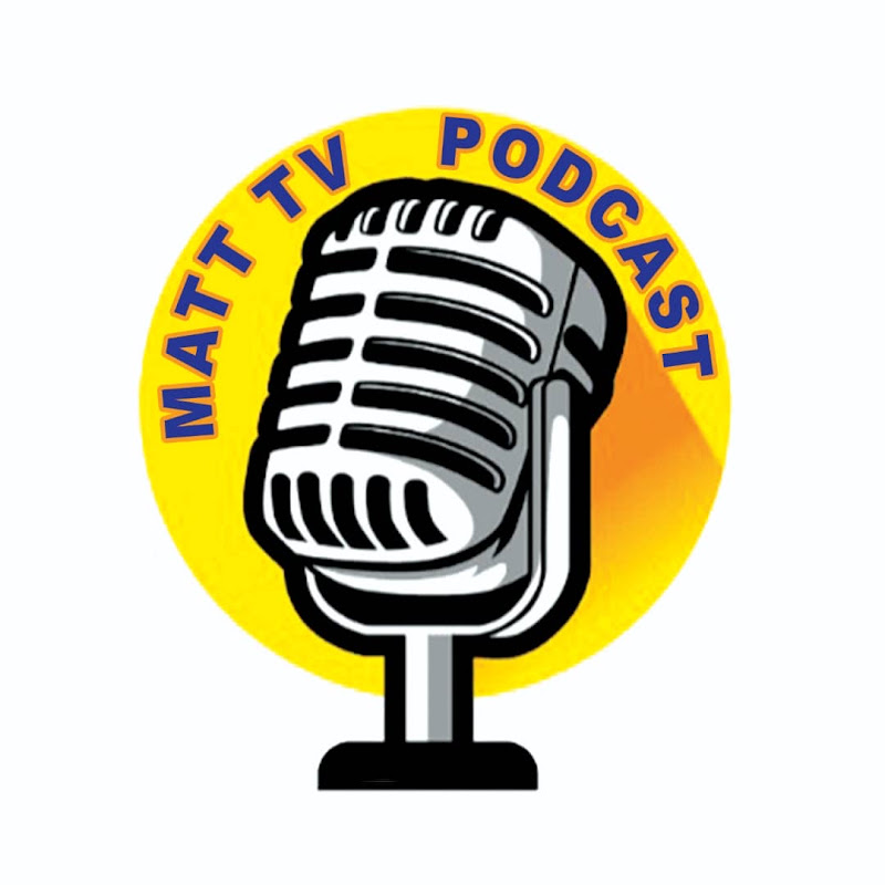 Matt TV Podcast