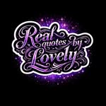 Real quotes by Lovely