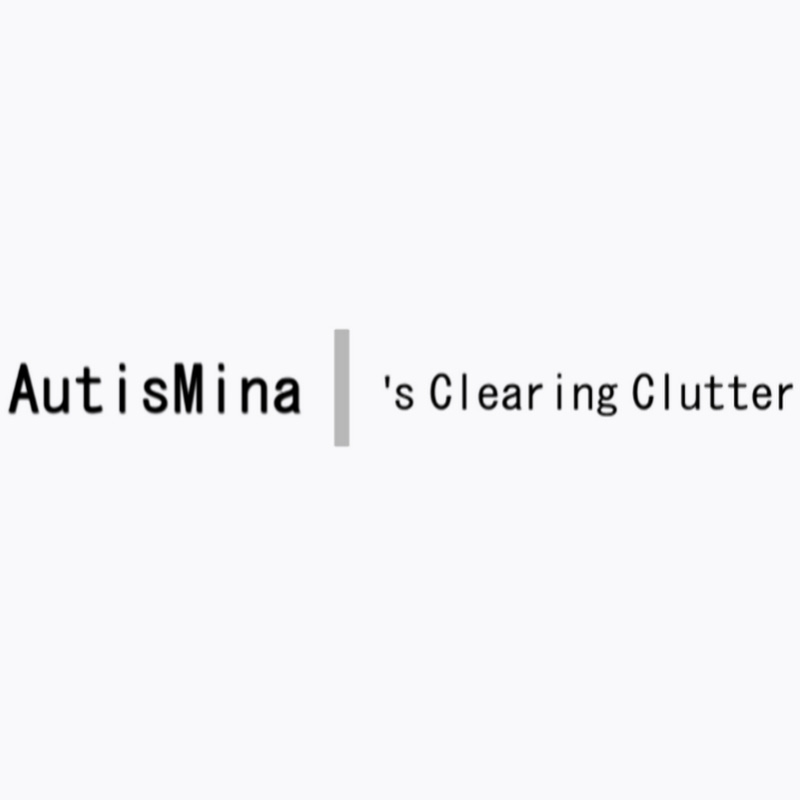 AutisMina's Clearing Clutter