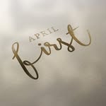A P R I L  F I R S T