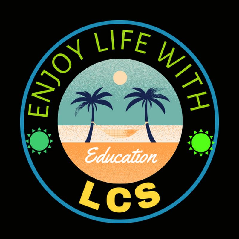 Enjoy life with LCS