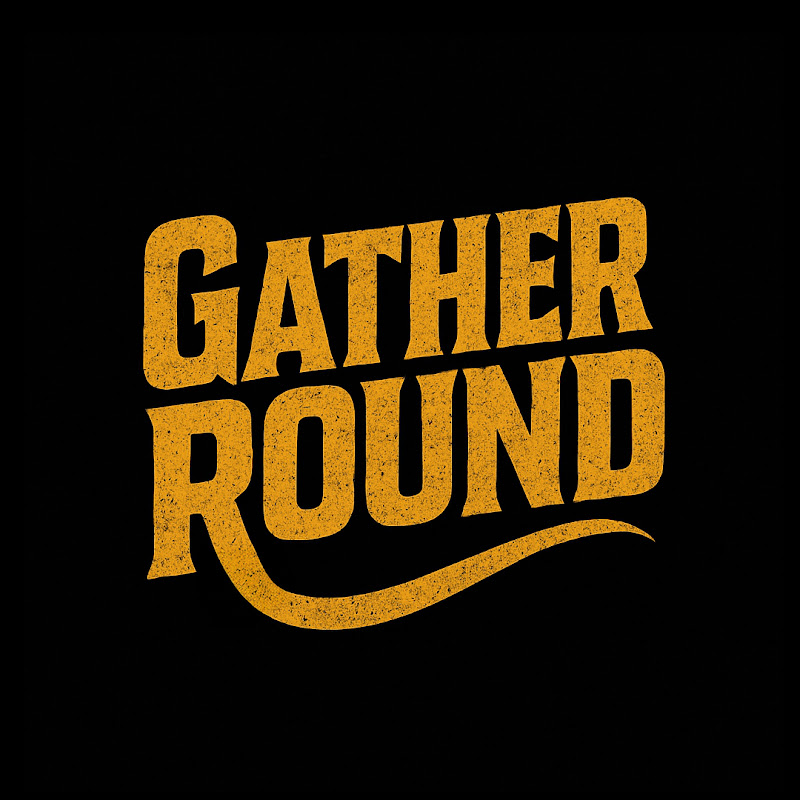 Gather Round