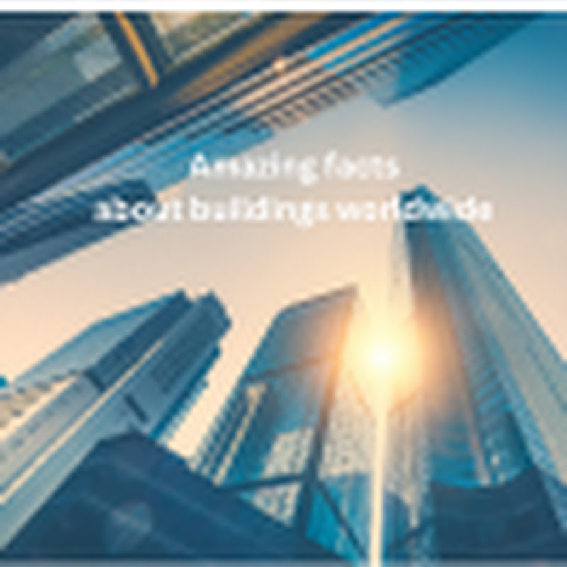 Spectacular Buildings of the world: Amazing Facts!