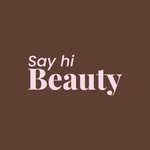 Say Hi Beauty✨